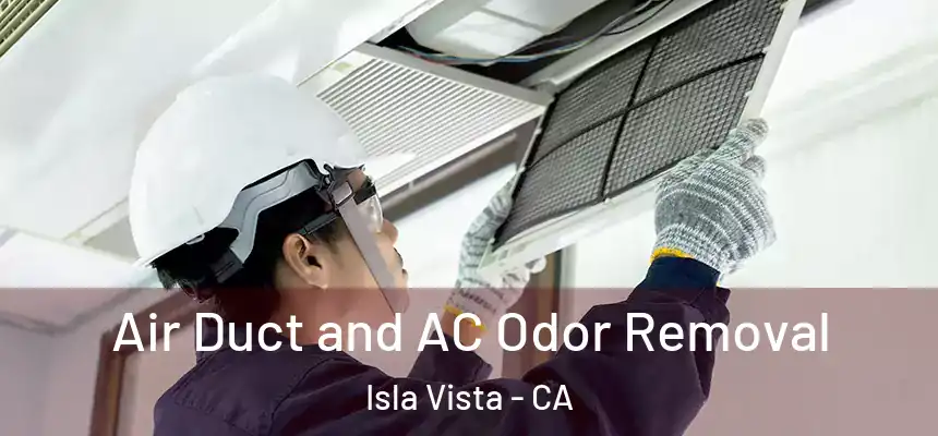  Air Duct and AC Odor Removal Isla Vista - CA