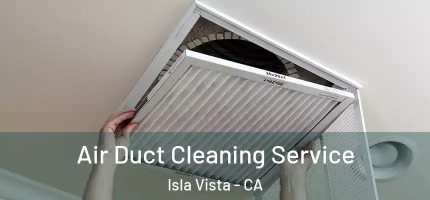 Air Duct Cleaning Service Isla Vista - CA
