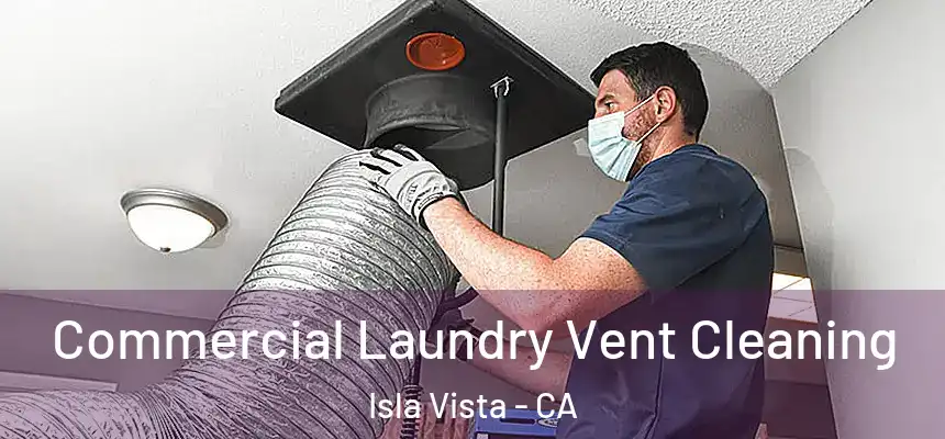 Commercial Laundry Vent Cleaning Isla Vista - CA