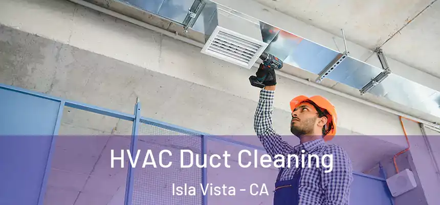  HVAC Duct Cleaning Isla Vista - CA
