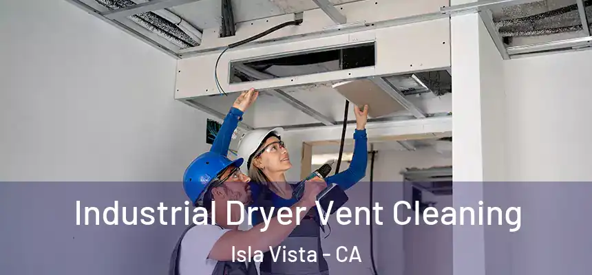  Industrial Dryer Vent Cleaning Isla Vista - CA