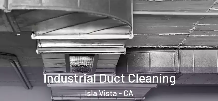 Industrial Duct Cleaning Isla Vista - CA