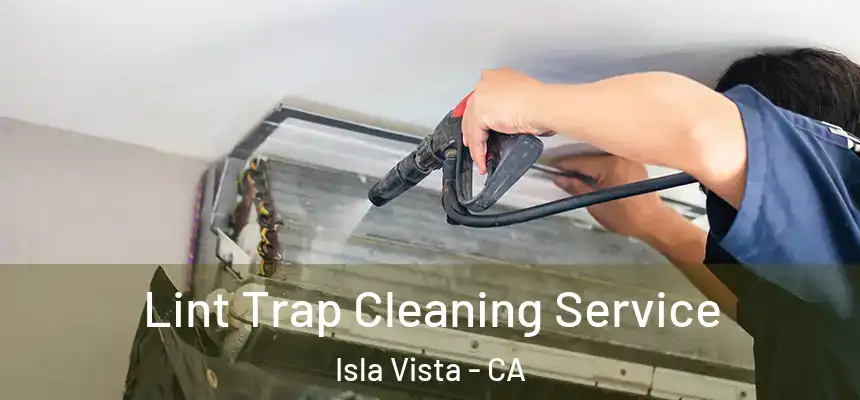 Lint Trap Cleaning Service Isla Vista - CA