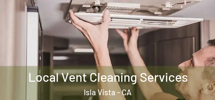  Local Vent Cleaning Services Isla Vista - CA