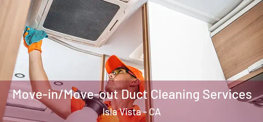  Move-in/Move-out Duct Cleaning Services Isla Vista - CA