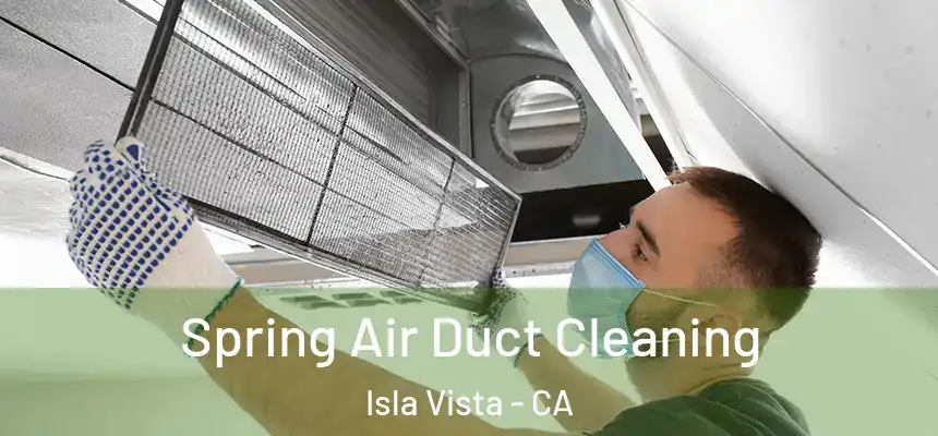  Spring Air Duct Cleaning Isla Vista - CA