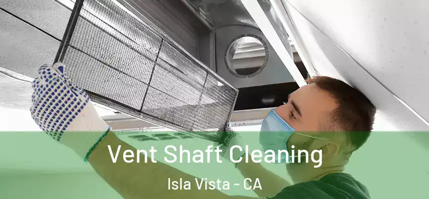  Vent Shaft Cleaning Isla Vista - CA